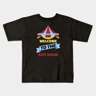 WELCOME TO THE SHIT SHOW Kids T-Shirt